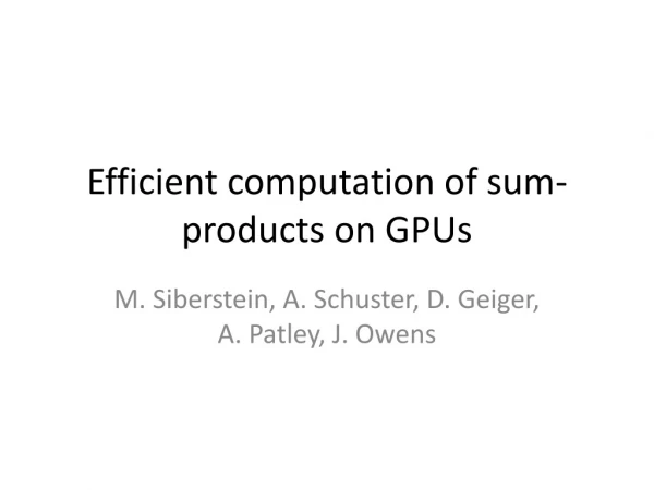 Efficient computation of sum-products on GPUs