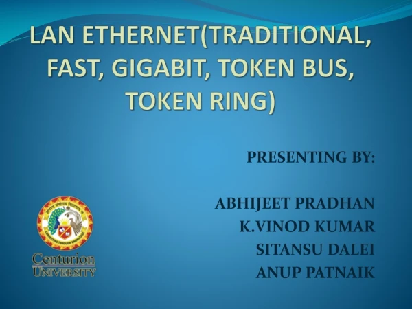 LAN ETHERNET(TRADITIONAL, FAST, GIGABIT, TOKEN BUS, TOKEN RING)