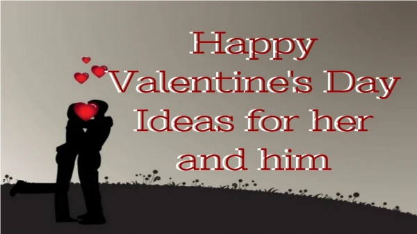 Happy Valentine's Day Ideas for her and him
