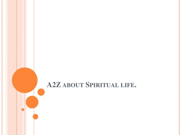 A2Z about Spiritual life.