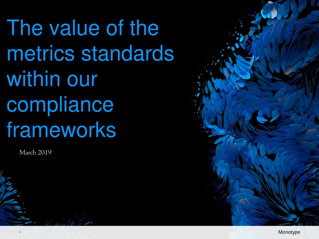 the value of the metrics standards within our compliance frameworks