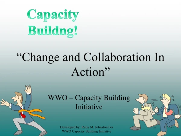 “Change and Collaboration In Action ”