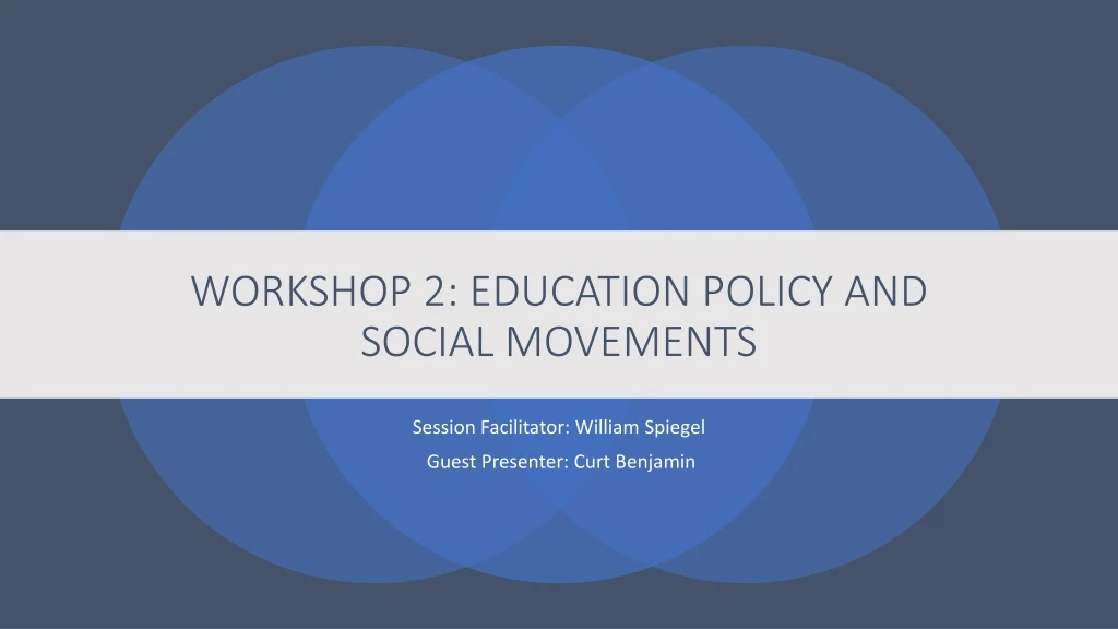 workshop 2 education policy and social movements