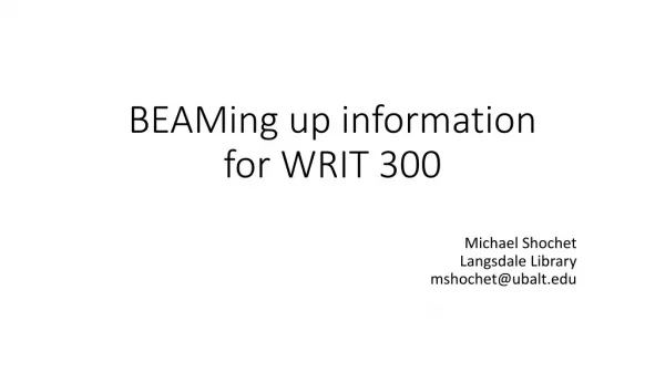 BEAMing up information for WRIT 300