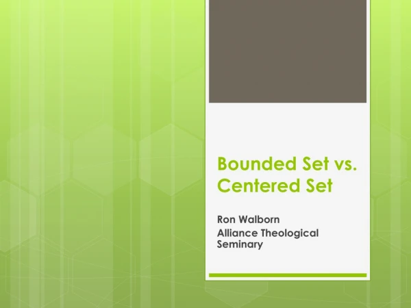 Bounded Set vs. Centered Set