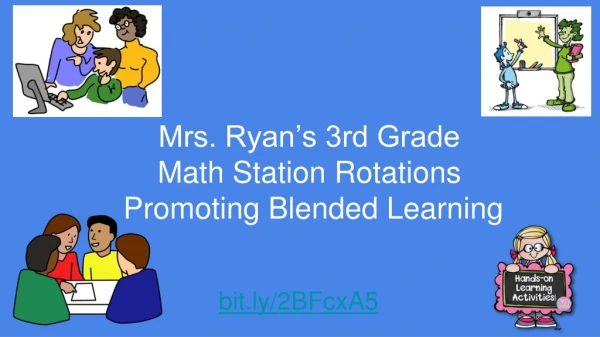 Mrs. Ryan’s 3rd Grade Math Station Rotations Promoting Blended Learning