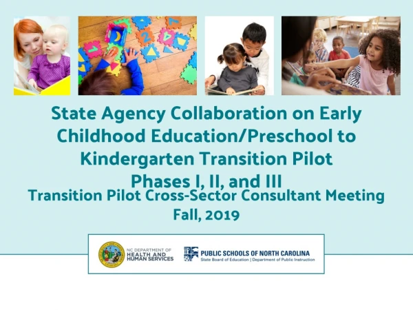 State Agency Collaboration on Early Childhood Education/Preschool to Kindergarten Transition Pilot