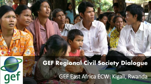 GEF Regional Civil Society Dialogue GEF East Africa ECW: Kigali, Rwanda