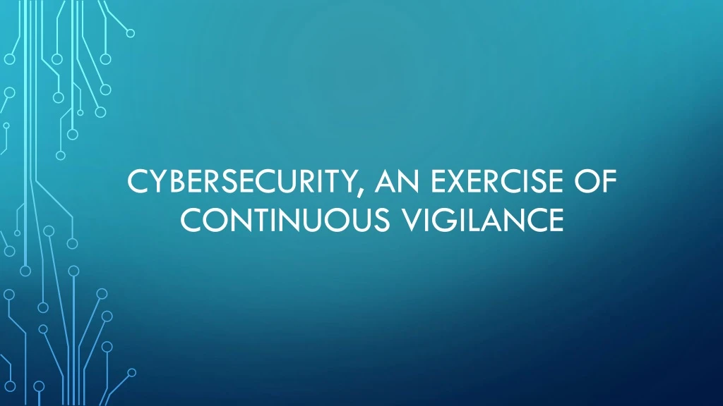 cybersecurity an exercise of continuous vigilance