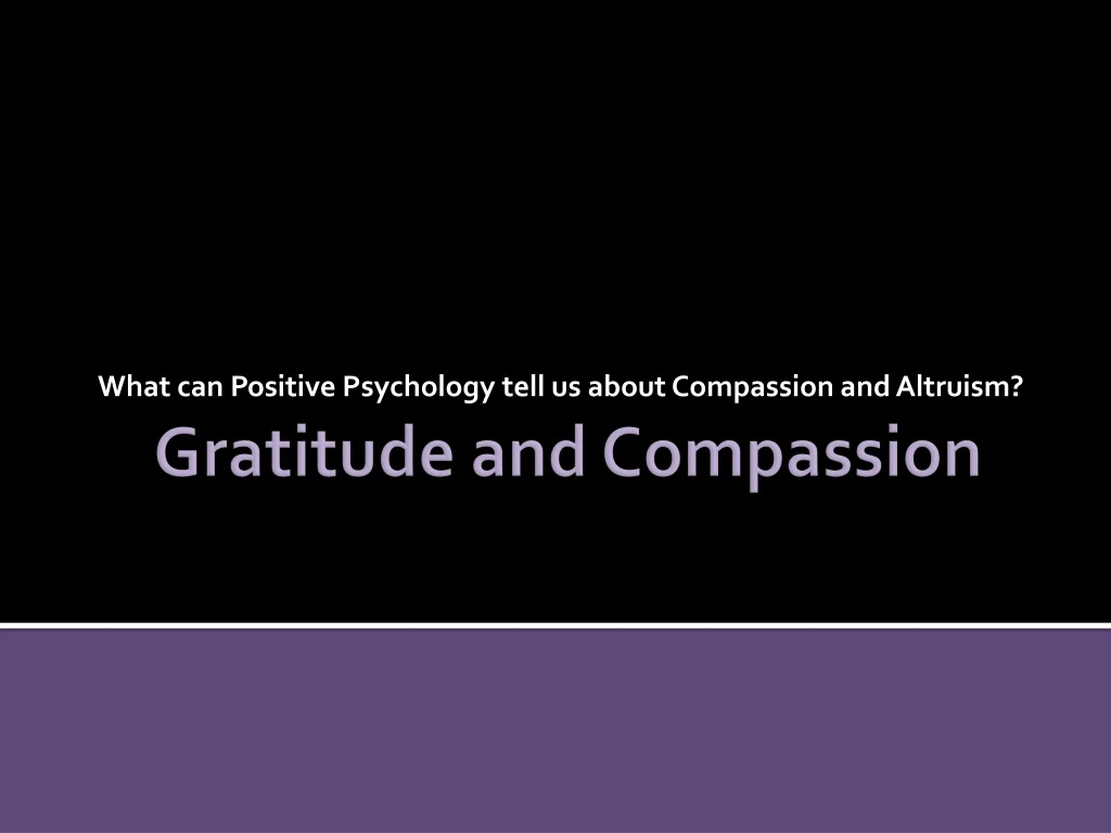 what can positive psychology tell us about compassion and altruism