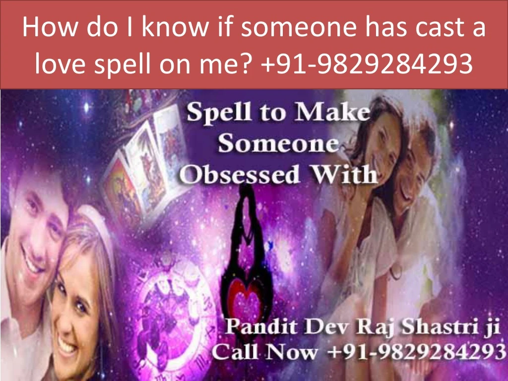 how do i know if someone has cast a love spell on me 91 9829284293
