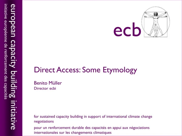 Direct Access: Some Etymology Benito M ü ller Director ecbi