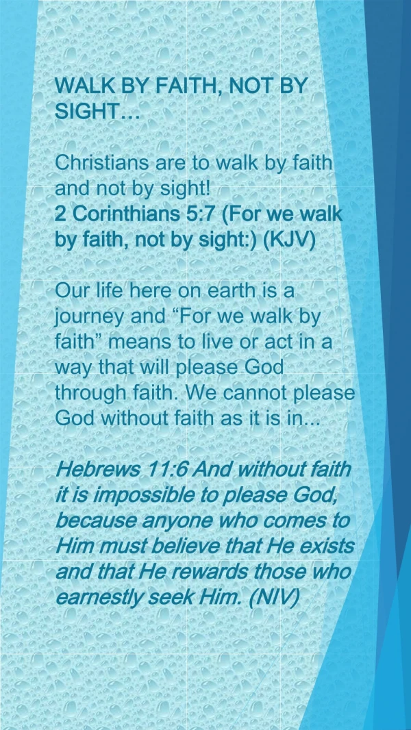 WALK BY FAITH, NOT BY SIGHT… Christians are to walk by faith and not by sight!