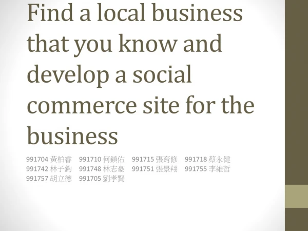 Find a local business that you know and develop a social commerce site for the business