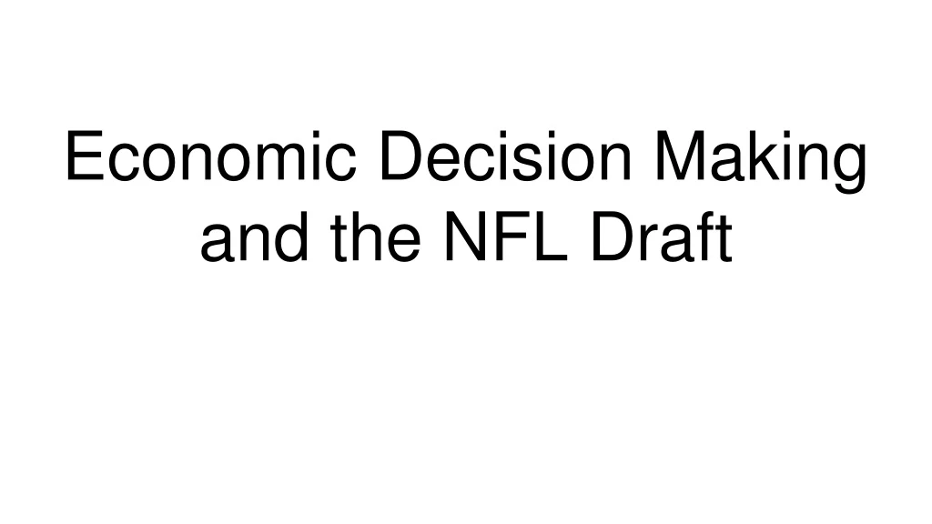 economic decision making and the nfl draft