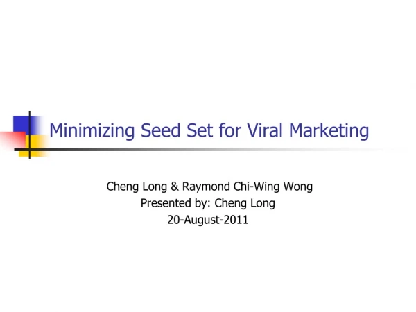 Minimizing Seed Set for Viral Marketing