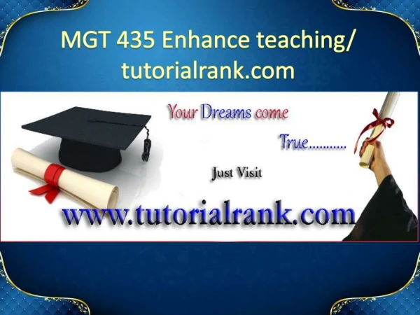 MGT 435 Enhance teaching/tutorialrank.com