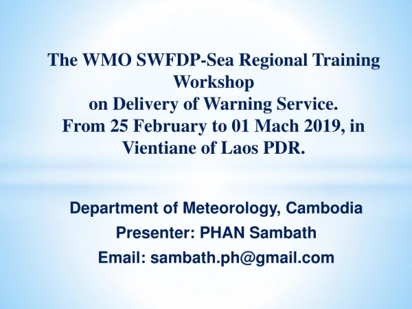Department of Meteorology, Cambodia Presenter: PHAN Sambath Email: sambath.ph@gmail