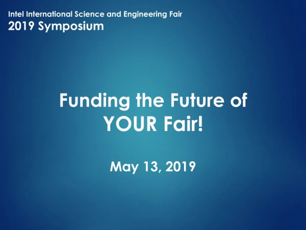 Funding the Future of YOUR Fair! May 13, 2019