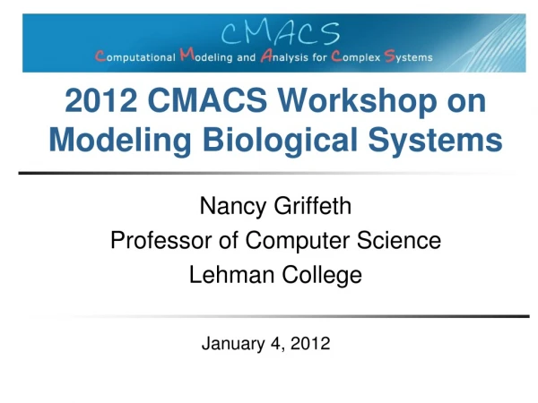 2012 CMACS Workshop on Modeling Biological Systems