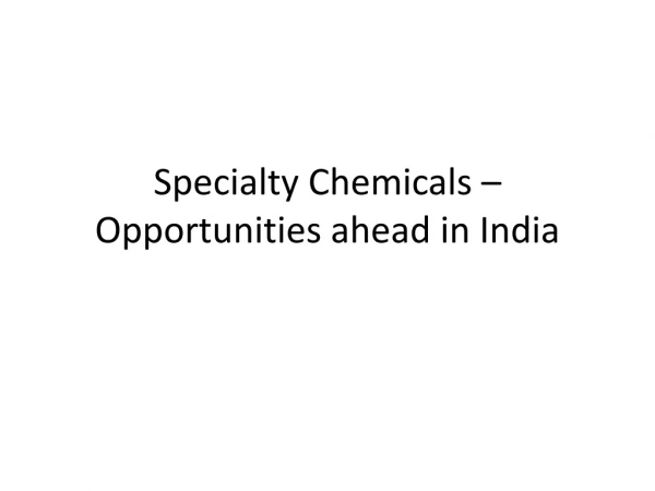 Specialty Chemicals – Opportunities ahead in India
