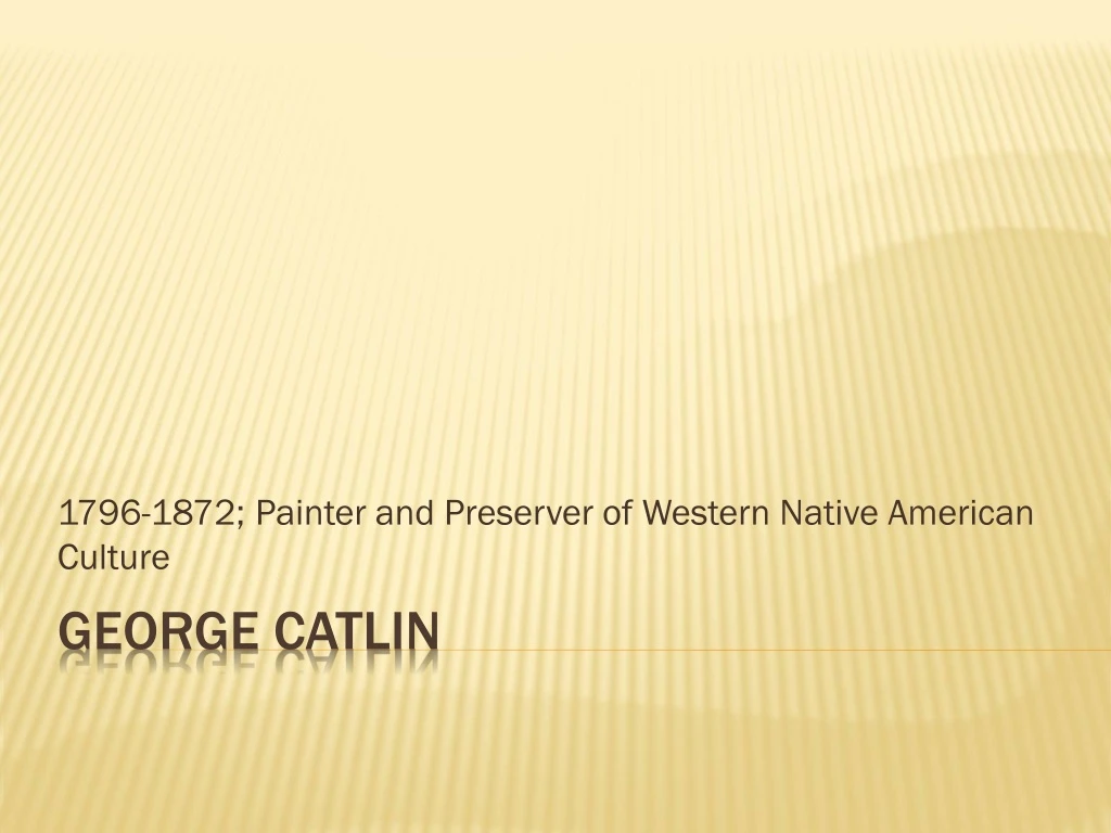 1796 1872 painter and preserver of western native american culture
