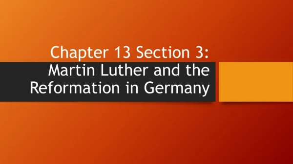 Chapter 13 Section 3: Martin Luther and the Reformation in Germany