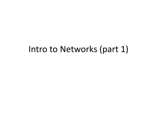 Intro to Networks (part 1)
