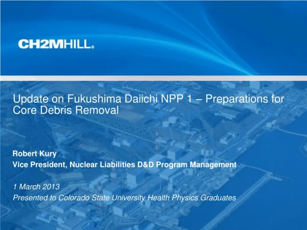 Update on Fukushima Daiichi NPP 1 – Preparations for Core Debris Removal