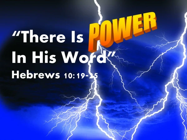 “ There Is In His Word” Hebrews 10:19-25