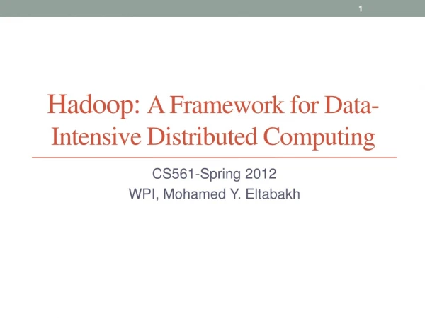 Hadoop: A Framework for Data-Intensive Distributed Computing