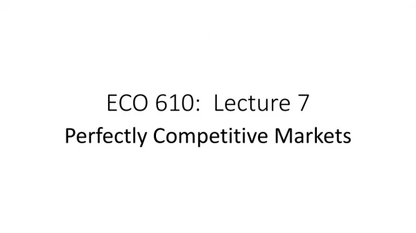 ECO 610: Lecture 7