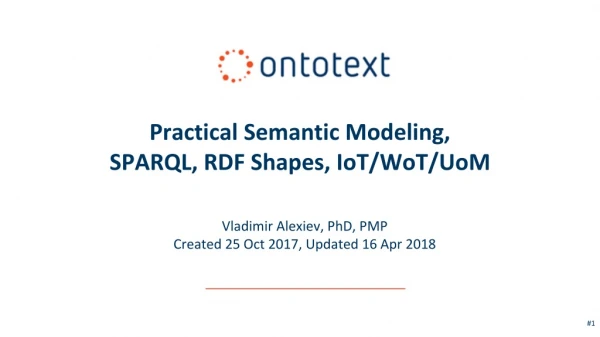 Practical Semantic Modeling, SPARQL, RDF Shapes, IoT/ WoT / UoM