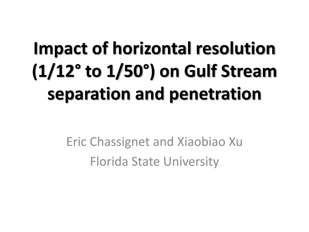 impact of horizontal resolution 1 12 to 1 50 on gulf stream separation and penetration