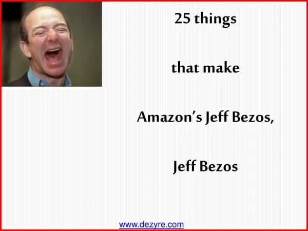 25 things that make Amazon’s Jeff Bezos, Jeff Bezos
