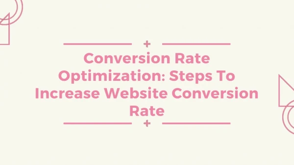 Conversion Rate Optimization: Steps To Increase Website Conversion Rate