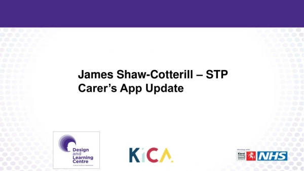James Shaw-Cotterill – STP Carer’s App Update