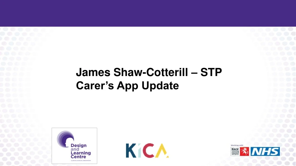 james shaw cotterill stp carer s app update