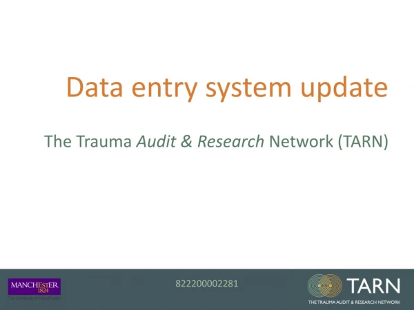 Data entry system update The Trauma Audit &amp; Research Network (TARN)