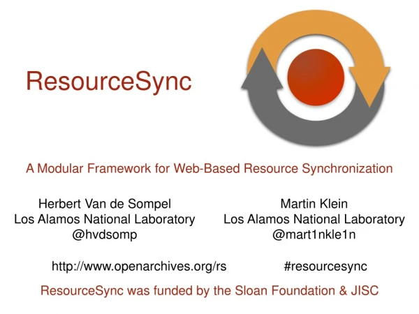 ResourceSync was funded by the Sloan Foundation &amp; JISC