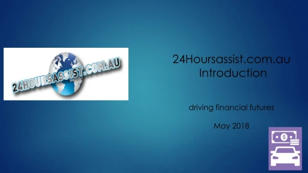 24Hoursassist.au Introduction driving financial futures May 2018