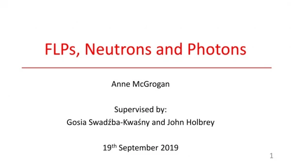 FLPs, Neutrons and Photons