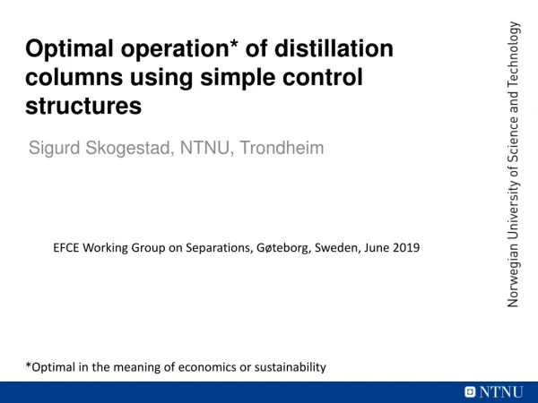 Optimal operation* of distillation columns using simple control structures