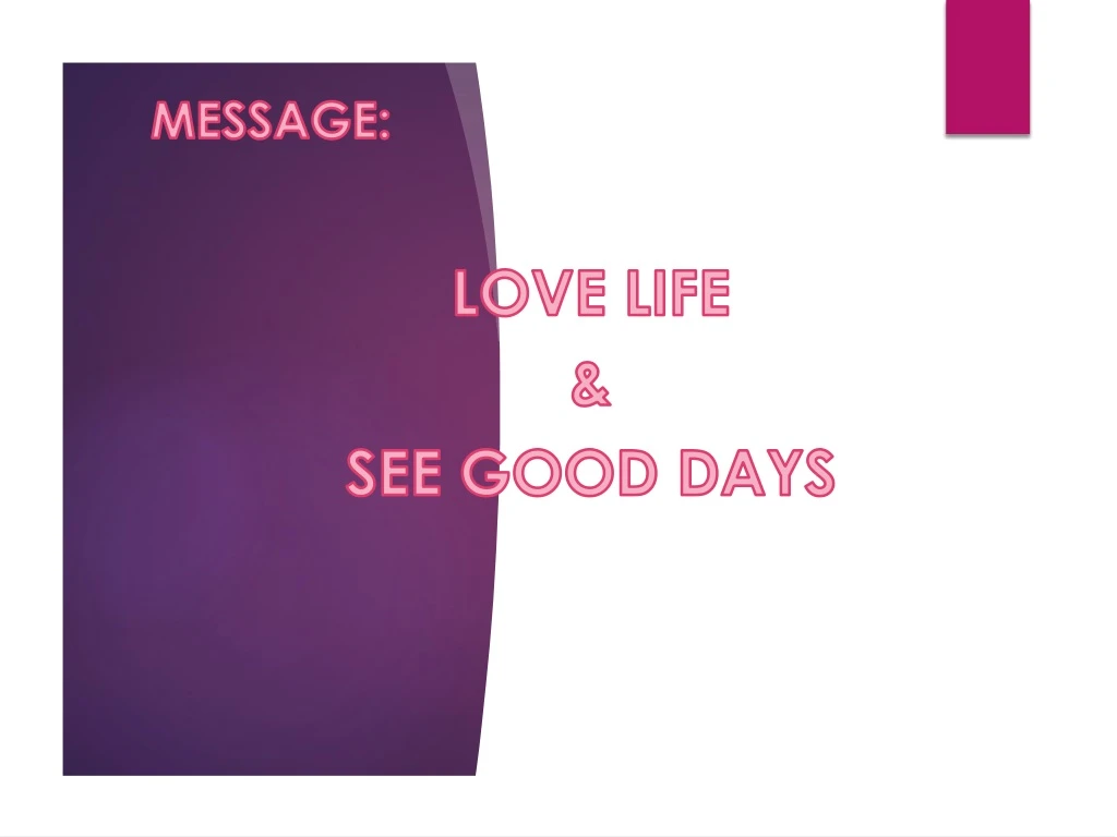 message love life see good days