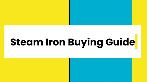 Steam Iron Buying Guide
