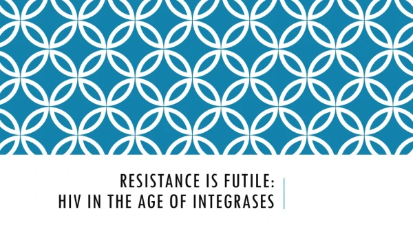 Resistance is futile: HIV in the age of integrases