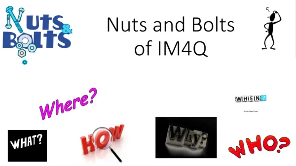 Nuts and Bolts of IM4Q