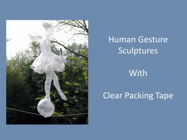 Human Gesture Sculptures With Clear Packing Tape