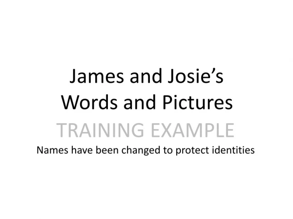 James and Josie’s Words and Pictures