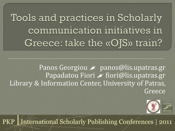 Tools and practices in Scholarly communication initiatives in Greece: take the «OJS» train?